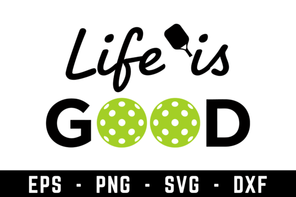 Life is Good Pickleball SVG Guide