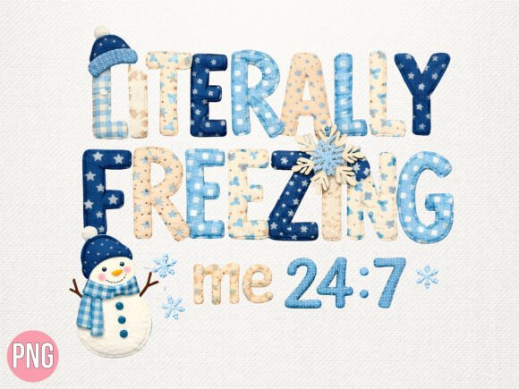 Literally Freezing Me 24 7 Snowman PNG: Elevate Your Winter Designs with High-Quality Digital Art